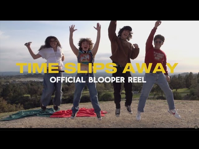 Time Slips Away - BLOOPER REEL