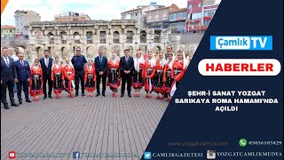 ŞEHR İ SANAT YOZGAT SARIKAYA ROMA HAMAMI’NDA AÇILDI