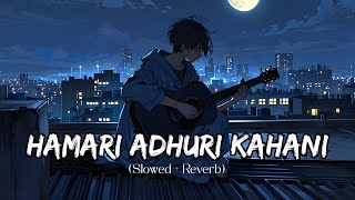 Download lagu Hamari Adhuri Kahani – Lyrics Song | Heart Touching Song | Emotional Love Song | Sann Lofi mp3