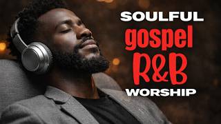 God Heals the Soul – Soulful Blues Gospel & Christian R&B Worship Mix