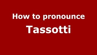How to pronounce Tassotti