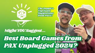 Best Board Games from PAX Unplugged 2024! - Might YOU Suggest A Game?!