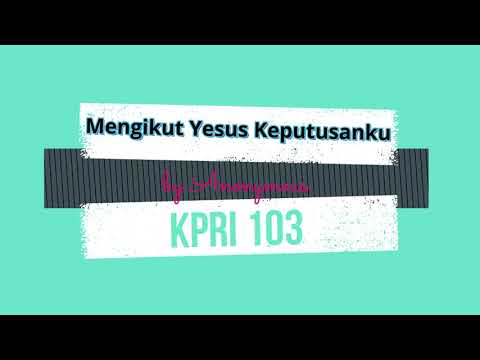 Mengikut Yesus Keputusanku I KPRI 103 I I Have Dediced To Follow Jesus
