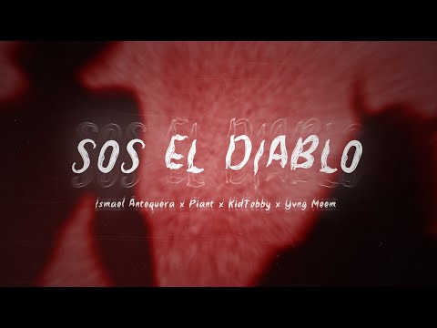 Ismael Antequera, Piant, KidTobby & Yvng Meem - Sos el Diablo (Video Lyric)