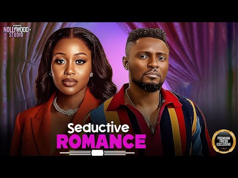 SEDUCTIVE ROMANCE ( Uche Montana, Maurice Sam) - Brand New 2025 Nigerian Movie