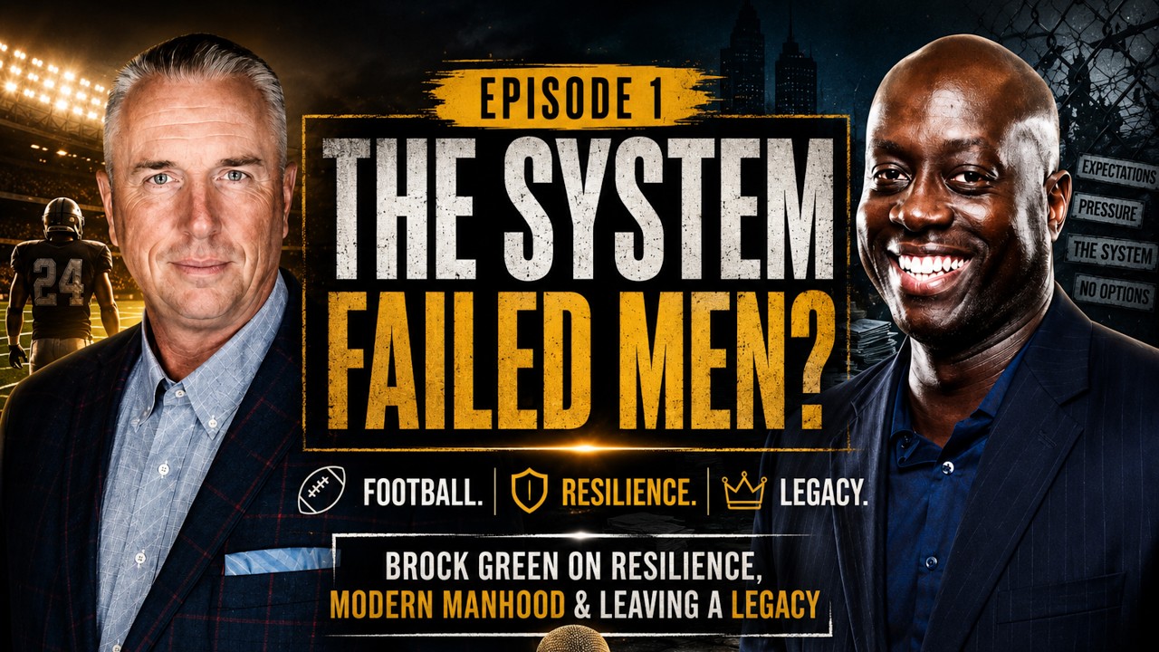 The System, Football & Modern Manhood | Brock Green on Resilience and Legacy | Episode 1