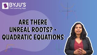 Are there Unreal Roots? - Quadratic Equations | Learn with BYJU'S