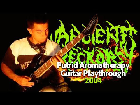 Ancient Necropsy Putrid Aromatherapy (Guitar playthrough 2004))