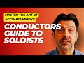 Master The Art of Accompaniment: Conductors Guide to Soloists (w/Timestamps)