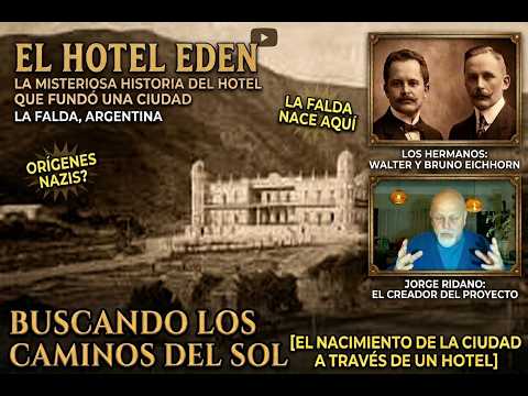 EL HOTEL QUE FUNDÓ UN PUEBLO y SUS DUEÑOS AMIGOS DE HITLER | La Falda Córdoba, Argentina 1897 - 1945