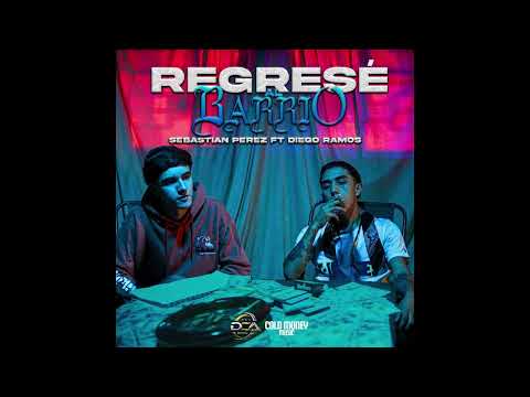 Sebastián Pérez Ft. Diego Ramos - Regresé Al Barrio (Audio Oficial)