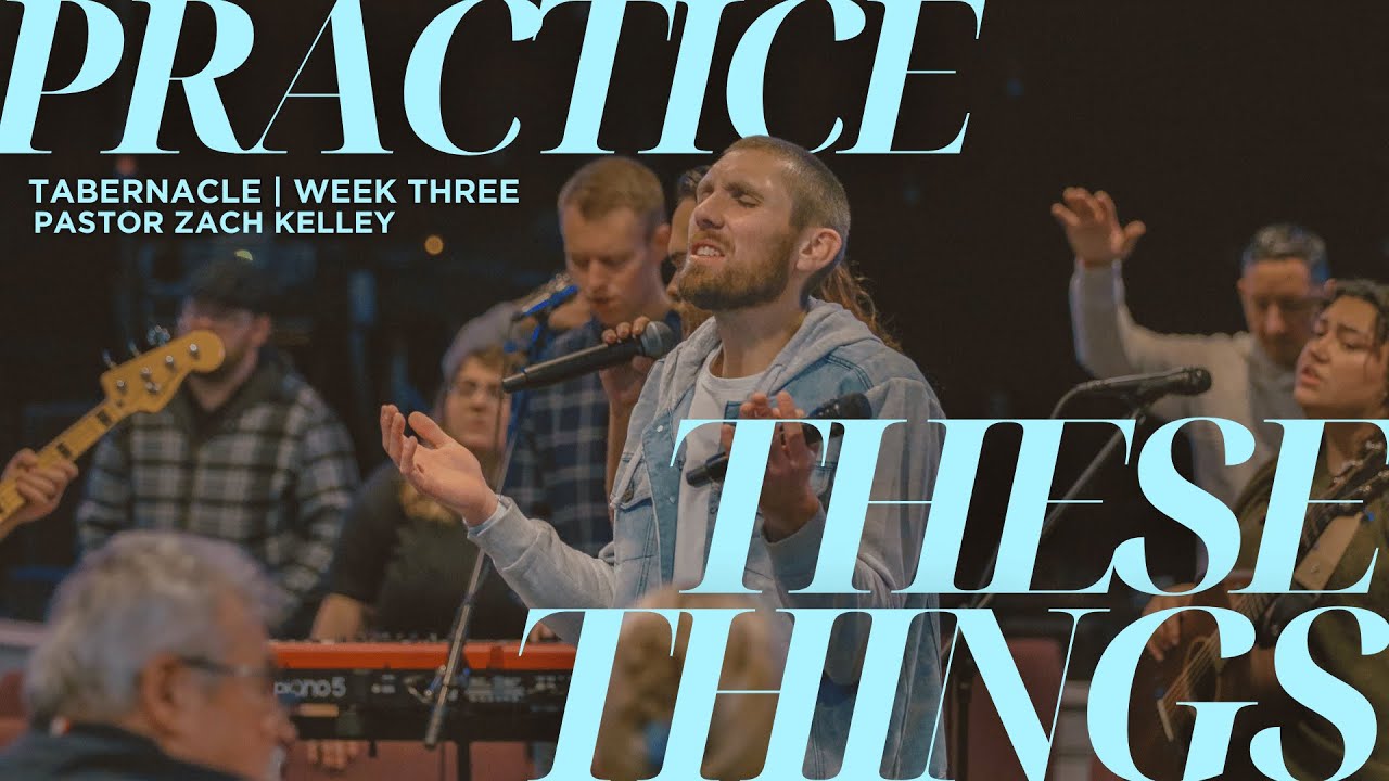 Practice These Things | Tabernacle | Pastor Zach Kelley