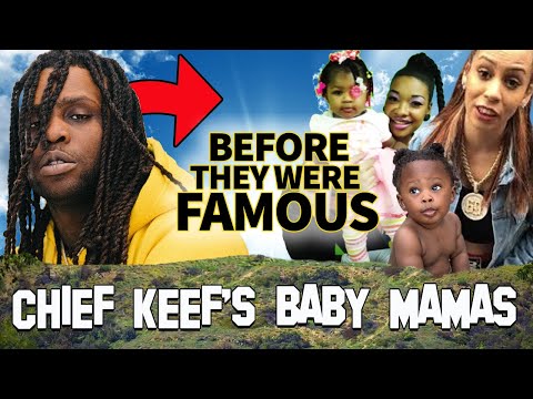 Chief Keef's Baby Mamas | Before They Were Famous | 9 Children with 9 Women