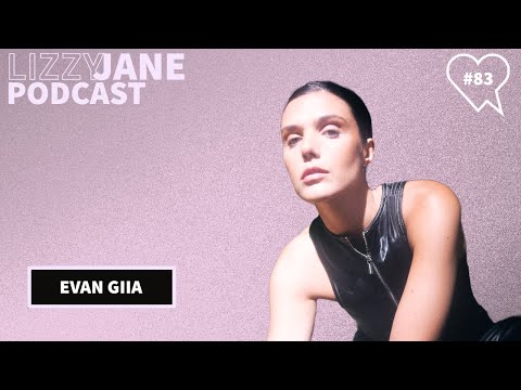 Lizzy Jane Podcast #83 - EVAN GIIA
