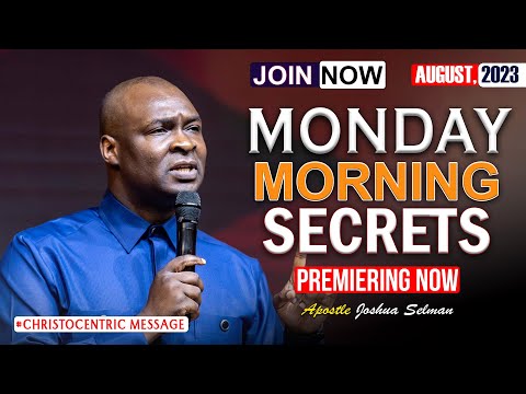 MONDAY SECRETS, 14TH AUGUST 2023 - APOSTLE JOSHUA SELMAN Commnading Your Morning
