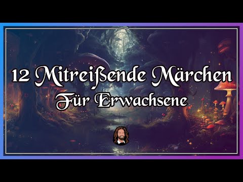 12 mitreißende Märchen für Erwachsene zum Entspannen, Einschlafen & Träumen (langes Hörbuch)