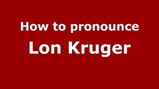 How to pronounce Lon Kruger