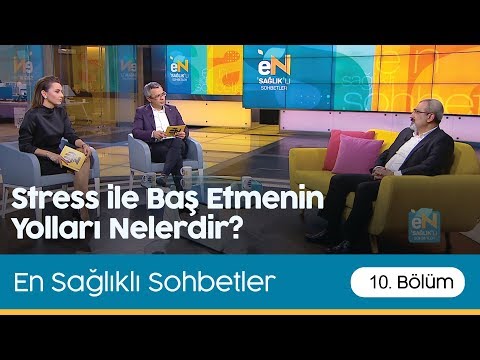 En Sağlıklı Sohbetler | Stres ile Baş Etmenin Yolları Nelerdir?