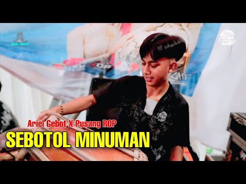 SEBOTOL MINUMAN - ARIEL GEBOT Feat PUSANG ROP