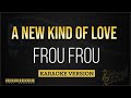 Frou Frou A New Kind Of Love Karaoke Version
