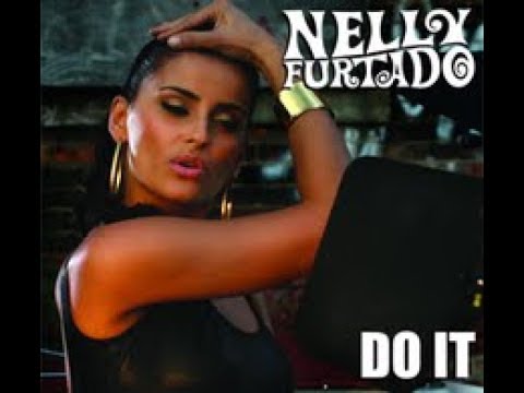 Nelly Furtado - Do It (Feat. Missy Elliot)