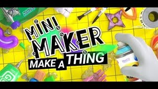 Mini Maker: Make A Thing!