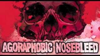 Agoraphobic Nosebleed - The Big Fuck You