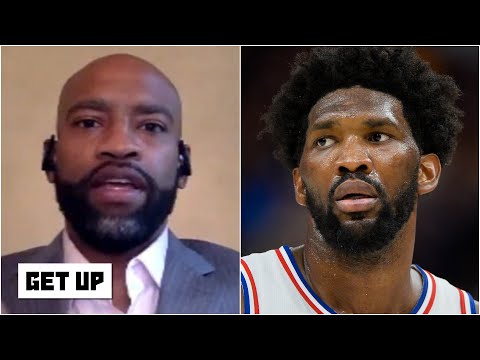 Vince Carter on Joel Embiid taking accountability | Get Up