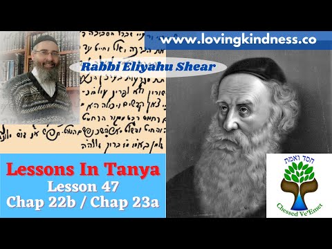 Lessons in Tanya #47 - Chapter 22 Part 2 / Chapter 23 Part 1 - [Mitzvot are the Limbs of the King]