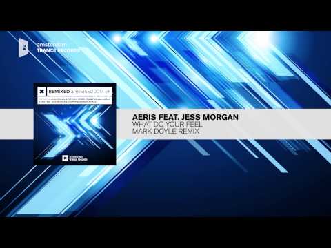 AERIS feat. JESS MORGAN - What Do You Feel (Mark Doyle Remix) Remixed & Revised