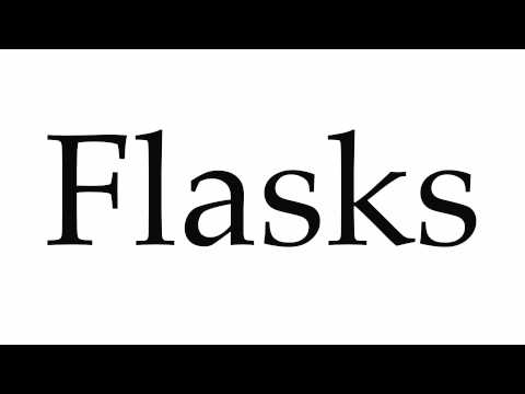 How to Pronounce Flasks