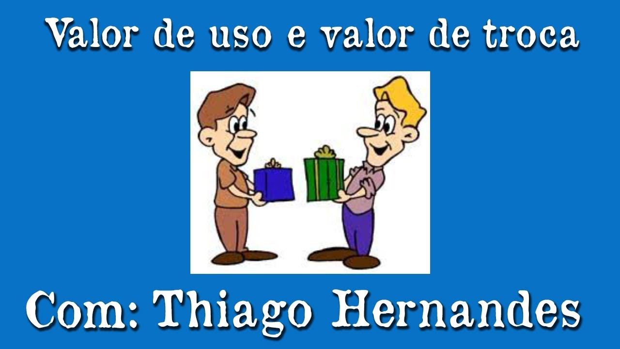 Valor de uso e valor de troca.