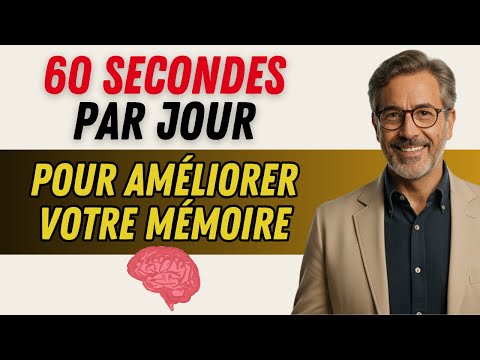 Un neurologue révèle : 60 secondes par jour pour booster votre mémoire Validée Par Les Neurosciences
