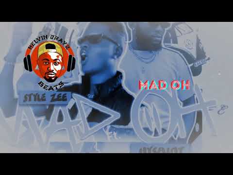 Style Zee X Hysaint X AfroBeat - Mad Oh ( Prod. By Kelvin Drayz )