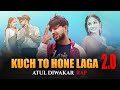 Kuch To Hone Laga Remix Atul Diwakar Rap Pehle Kabhi Na Hua Hal Aisa Mera