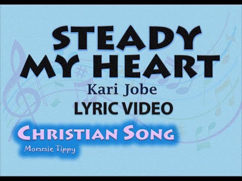 Steady My Heart -Kari Jobe (LYRIC VIDEO) Best Christian Songs.