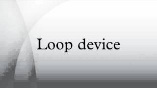 Loop device
