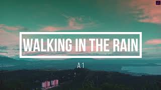 Walking In The Rain - A1 || Lyrics