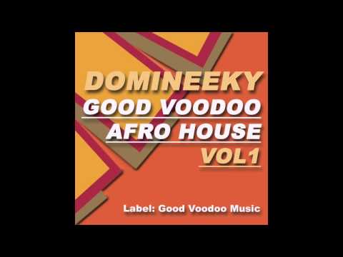 Domineeky - Good Voodoo Afro House 30 Min Mix