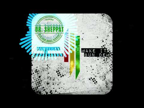Skrillex - make it bun dem - Dr. Sheppat Bootleg