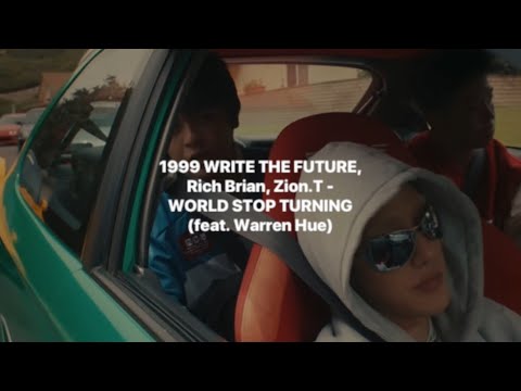 1999 WRITE THE FUTURE, Rich Brian, Zion.T - WORLD STOP TURNING (feat. Warren Hue) 和訳