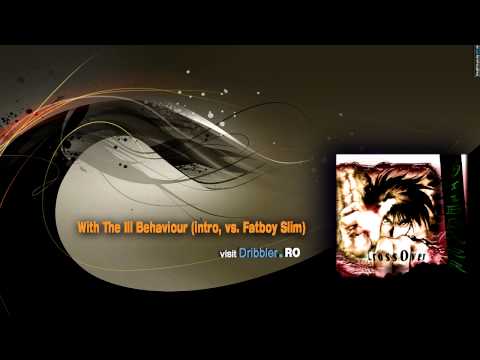 Dribbler vs. Fatboy Slim - With The Ill Behaviour (intro)