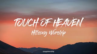 Touch of Heaven - Hillsong Worship (Lyrics)