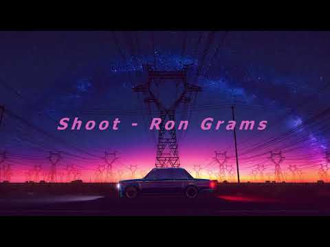 Shoot - Ron Grams (slowed + reverb)