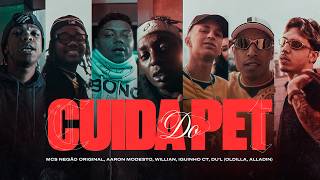 CUIDA DO PET - MCs Negão Original, Aaron Modesto, Willian, Iguinho CT, Du'l (Oldilla, Alladin)