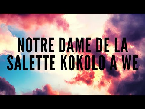 Notre Dame de la Salette KOKOLO A WE