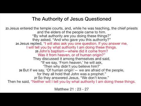 The authority of Jesus Christ is questioned - Matthew 21 : 23 - 27