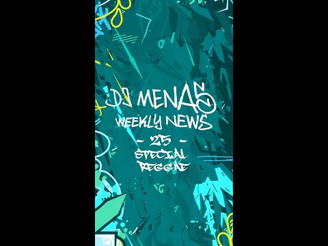 DJ Menas - Weekly News N°25 - Special Reggae (June 24)