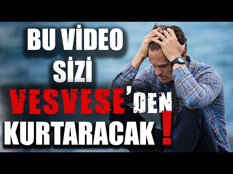 BU VİDEO  SİZİ VESVESE'DEN KURTARACAK!
