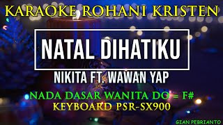 Download lagu NATAL DIHATIKU NADA WANITA | KARAOKE ROHANI KRISTEN, LIRIK, HD| PSR-SX900 mp3